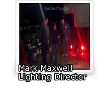 Mark Maxwell
Lighting Director
